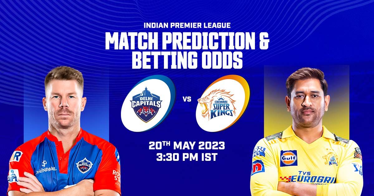 Cricket Betting Tips And Match Prediction For Delhi Capitals vs Chennai Super Kings 67th Match Tips With Online Betting Tips Cbtf Cricket-Free Cricket Tips-Match Tips-Jsk Tips