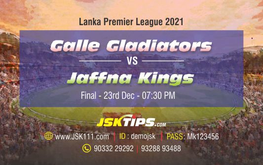 Cricket Betting Tips And Match Prediction For Galle Gladiators vs Jaffna Kings Final Online Betting Tips Cbtf Cricket-Free Cricket Tips-Match Tips-Jsk Tips